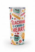 Teaching is a Work of Heart design on white skinny 20 oz sublimation tumbler